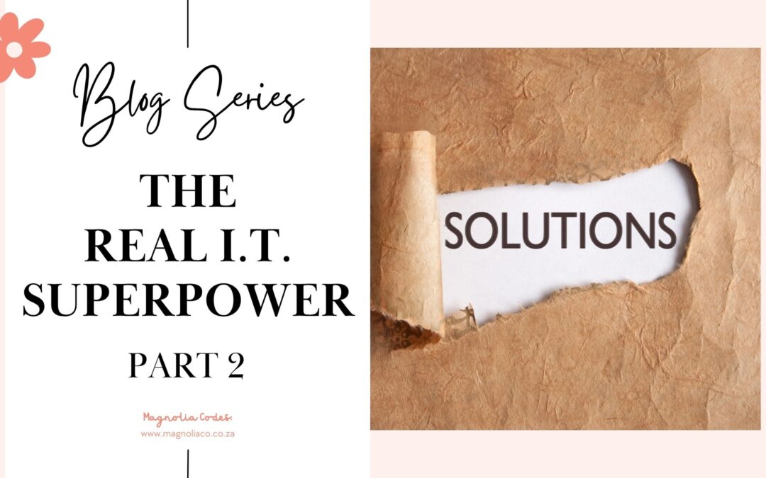 Digging Deeper: How to Uncover the Real Business Need (Part 2: The Real IT Superpower Series)